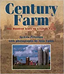 Century Farm: One Hundred Years on a Family Farm by Cris Peterson