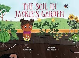 The Soil in Jackie's Garden by Peggy Thomas